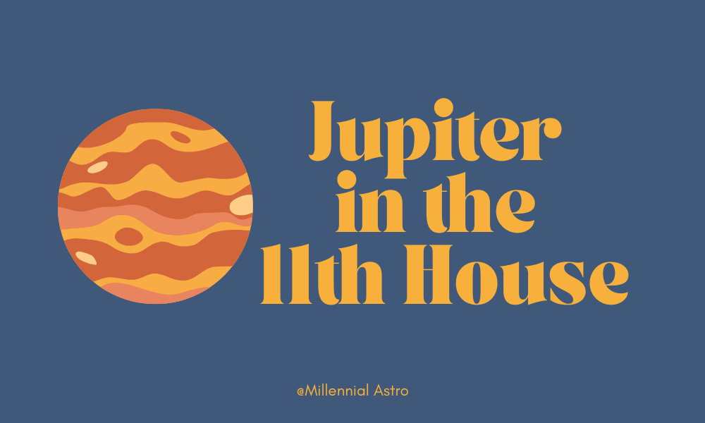 Jupiter in the 11th House in the Natal Chart