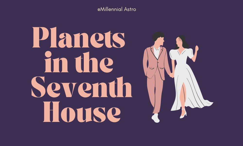 Planets in the Seventh House: Relationships Dynamics