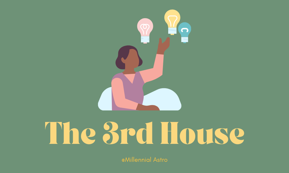 The 3rd House: Communication, Ideas & Siblings