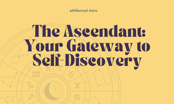 The Ascendant in Astrology: Your Gateway to Self-Discovery