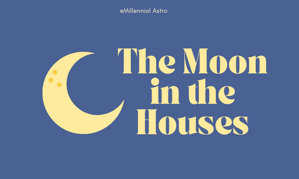 The Moon in the Astrological Houses