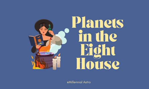 Planets in the Eighth House: Sex, Death & Rebirth