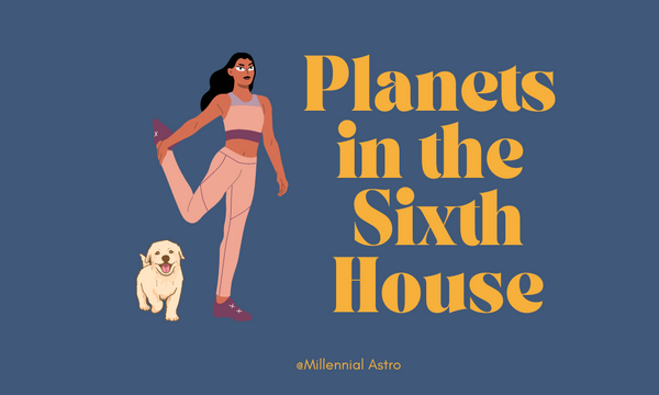 Planets in the Sixth House: Work, Health, and Daily Life