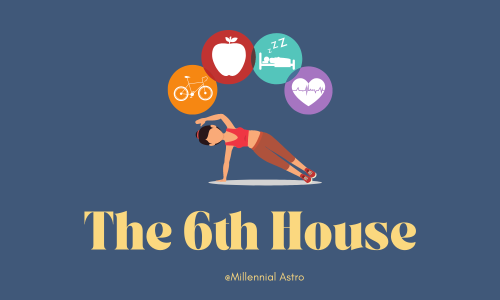 The 6th House: Health, Daily Routines & Service