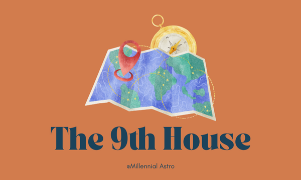 The 9th House: Higher Learning, Philosophy & Travel