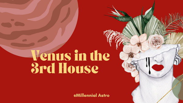 Venus in the 3rd House in the Natal Chart