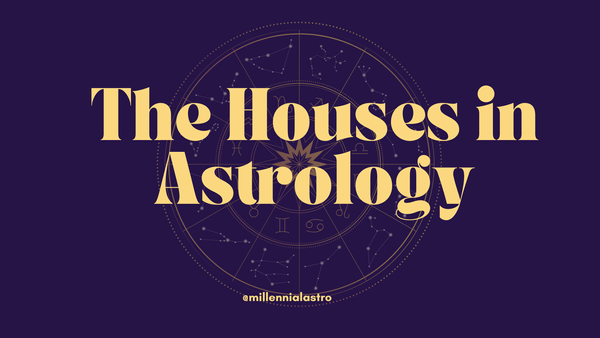 The Houses in Astrology: A Beginner's Guide & Overview